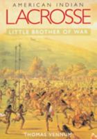 American Indian Lacrosse: Little Brother of War 1560983027 Book Cover