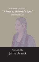 Mohammad Ali Taha's �a Rose to Hafeeza's Eyes� and Other Stories: Translated by Jamal Assadi 143310363X Book Cover