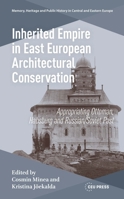 Inherited Empire in East European Architectural Conservation : Appropriating Ottoman, Habsburg and Russian/Soviet Past 9048575885 Book Cover