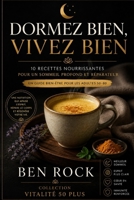 DORMEZ BIEN, VIVEZ BIEN: 10 RECETTES NOURRISSANTES POUR UN SOMMEIL PROFOND ET RÉPARATEUR (Vitalité 50 +) (French Edition) B0HGVQ8G9N Book Cover
