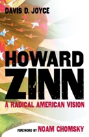 Howard Zinn: A Radical American Vision 1591021316 Book Cover