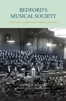 Bedford's Musical Society: A History of Bedford Choral Society 0851550819 Book Cover