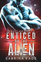 Enticed by the Alien: A Sci-Fi Alien Romance B08C9CZ48V Book Cover