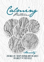 Calming Patterns Art Therapy Coloring Book Anxiety Zentangle Coloring Book for Anxiety and Stress Relief - Art Therapy Anxiety: zentangle patterns ... Book relaxation (Therapy Coloring Books) 3758406919 Book Cover