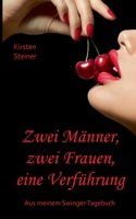 Zwei Männer, zwei Frauen, eine Verführung (Aus meinem Swinger-Tagebuch) 3743137615 Book Cover