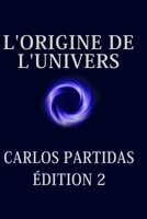 L'ORIGINE DE L'UNIVERS: L'UNIVERS SE CRÉE PAR LE MOUVEMENT DE L'ÉNERGIE B0C9KJBDHK Book Cover