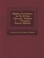 Madam Swetchine: Sa Vie Et Ses Oeuvres, Volume 1... 0526328363 Book Cover