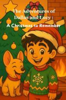 The Adventures of Dallas and Lucy:: A Christmas to remember B0FY4S3LZM Book Cover