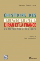 L'histoire des relations entre l'Iran et la France: Du Moyen Âge à nos jours (French Edition) 234315015X Book Cover