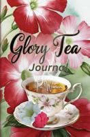 Glory Tea: A Daily Journal to Savor the Presence of God for Women B0FBKCMXV3 Book Cover