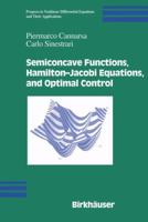 Semiconcave Functions, Hamilton-Jacobi Equations, and Optimal Control (Progress in Nonlinear Differential Equations and Their Applications) 0817643362 Book Cover