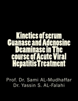 Kinetics of serum Guanase and Adenosine Deaminase in The course of Acute Viral HepatitisTreatment 1516995392 Book Cover