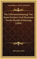 Die Uebereinstimmung Von Kuno Fischers Und Hermann Turcks Hamlet-Erklarung 1166705188 Book Cover