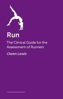 Run: The Clinical Guide for the Assessment of Runners 1839977124 Book Cover