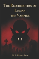 The Resurrection of Lucian the Vampire B0GFZNWTCL Book Cover