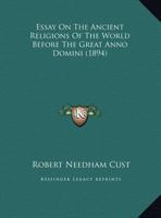 Essay On The Ancient Religions Of The World Before The Great Anno Domini: Contributed To The 10th International Oriental Congress, Held At Geneva, Sept. 1894 1246361302 Book Cover