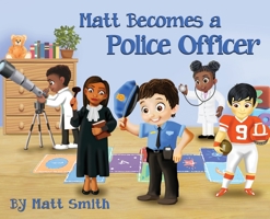 Matt Becomes a Police Officer 1639371362 Book Cover