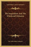 The Inquisition And The Witchcraft Delusion 1425360564 Book Cover