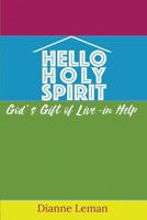 Hello Holy Spirit: God's Gift of Live-in Help 1543177352 Book Cover