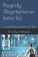 Plegridy (Peginterferon beta-1a): Extended-Dosing Interferon for MS B0F143HWGQ Book Cover