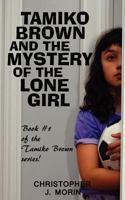 Tamiko Brown and the Mystery of the Lone Girl 0988124904 Book Cover