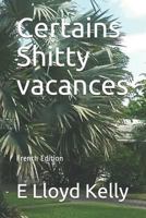 Certains Shitty vacances: French edition 1976810949 Book Cover