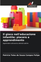 Il gioco nell'educazione infantile: piacere e apprendimento (Italian Edition) 6207135288 Book Cover