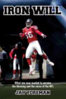 Iron Will: What One Man Needed to Survive the Blessing and the Curse of the NFL 0692878599 Book Cover