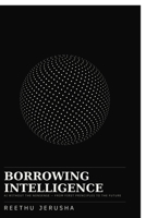 Borrowing Intelligence: AI Without the Nonsense B0H993BWT7 Book Cover