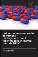 Jednoczesne oznaczanie zawartosci deoksymetazonu i klotrimazolu w kremie metoda HPLC (Polish Edition) 6206810046 Book Cover