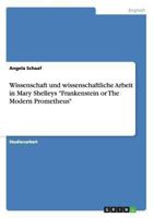 Wissenschaft und wissenschaftliche Arbeit in Mary Shelleys Frankenstein or The Modern Prometheus 3656250200 Book Cover