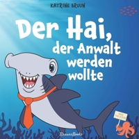Der Hai, der Anwalt werden wollte: Kinderbuch über Haie, Meerestiere, Umweltschutz und Plastik im Meer für Kinder ab 4 Jahren (German Edition) 8794463220 Book Cover