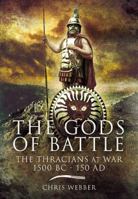 The Gods of War: The Thracians at War, 1500 BC-150 AD. 1844158357 Book Cover
