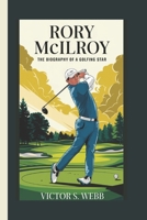 RORY MCILROY: THE BIOGRAPHY OF A GOLFING STAR B0DRT5W8WC Book Cover