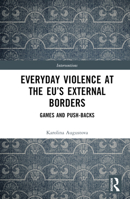 Everyday Violence at the Eu's External Borders: Games and Push-Backs 1032312114 Book Cover