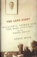 The Long Night: William L. Shirer and the Rise and Fall of the Third Reich 0230623182 Book Cover