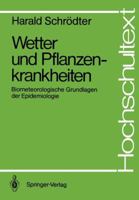 Wetter Und Pflanzenkrankheiten: Biometeorologische Grundlagen Der Epidemiologie 3540179208 Book Cover