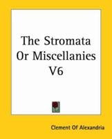 The Stromata Or Miscellanies V6 1419184318 Book Cover