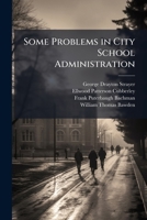 Some Problems in City School Administration - Primary Source Edition 1143051203 Book Cover