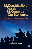McDonaldisation, Masala McGospel and Om Economics: Televangelism in Contemporary India 8132104730 Book Cover