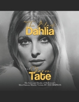 The Black Dahlia and Sharon Tate: The Lives and Deaths of Hollywood's Most Famous Murder Victims B0BN7PD1Y1 Book Cover