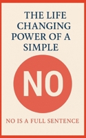 The Life-Changing Power of a Simple No: no is a full sentence B0F7GCQ1WQ Book Cover