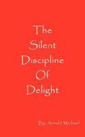 The Silent Discipline of Delight 0972569626 Book Cover