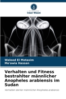 Verhalten und Fitness bestrahlter männlicher Anopheles arabiensis im Sudan (German Edition) 6209423752 Book Cover