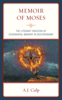 Memoir of Moses: The Literary Creation of Covenantal Memory in Deuteronomy 1978706928 Book Cover