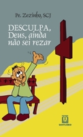 Desculpa, Deus, eu ainda não sei rezar 8572008683 Book Cover