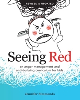 Seeing Red: An Anger Management and Anti-Bullying Curriculum for Kids 0865717605 Book Cover