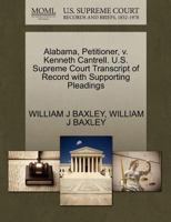 Alabama, Petitioner, v. Kenneth Cantrell. U.S. Supreme Court Transcript of Record with Supporting Pleadings 1270674161 Book Cover