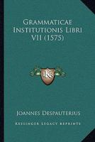 Grammaticae Institutionis Libri VII (1575) 1104863790 Book Cover