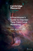 A Practitioner's Guide to Discrete-Time Yield Curve Modelling 1108972128 Book Cover